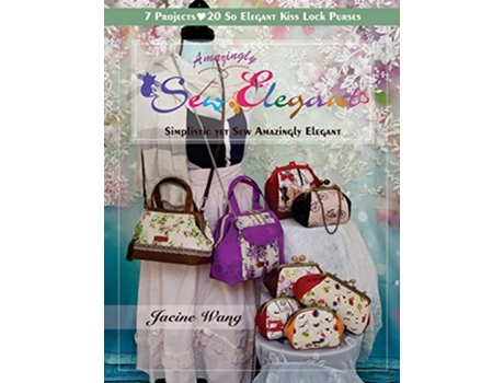 Livro Sew Amazingly Elegant Simplistic yet Sew Amazingly Elegant de Jacine Wang (Inglês)