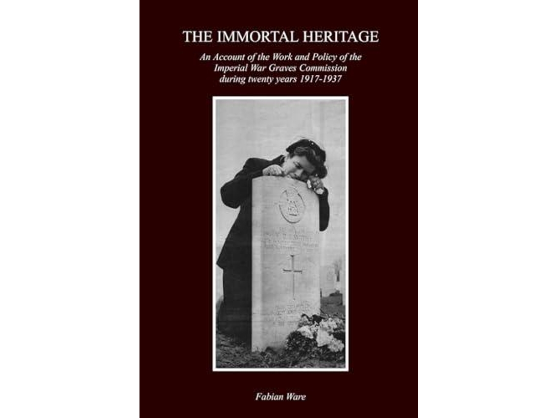 Livro The Immortal Heritage De Sir Fabian Ware (inglês)