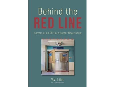 Livro Behind The Red Line Horrors of an OR Youd Rather Never Know de VV Liles (Inglês - Capa Dura)