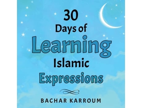 Livro 30 Days of Learning Islamic Expressions de Bachar Karroum (Inglês)
