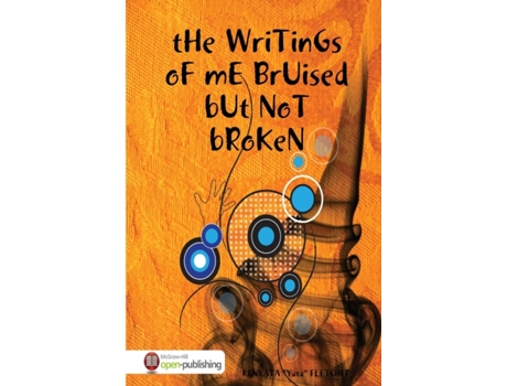 Livro tHe WriTinGs oF mE BrUised bUt NoT bRoKen KENYATA FLETCHER (Inglês)