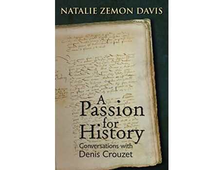 Livro Passion for History Conversations with Denis Crouzet Early Modern Studies de Natalie Zemon Davis Denis Crouzet (Inglês)