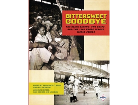 Livro Bittersweet Goodbye The Black Barons, the Grays, and the 1948 Negro League World Series de Frederick C Bush (Inglês)