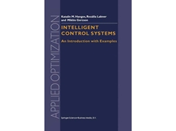 Livro Intelligent Control Systems An Introduction with Examples Applied Optimization 60 de Gábor Szederkényi R Lakner M Gerzson (Inglês)