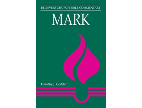 Livro Mark Believers Church Bible Commentary de Timothy J Geddert (Inglês)
