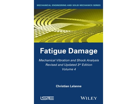 Livro Mechanical Vibration and Shock Analysis Fatigue Damage Mechanical Vibration and Shock Analysis Volume 4 de Christian Lalanne (Inglês)