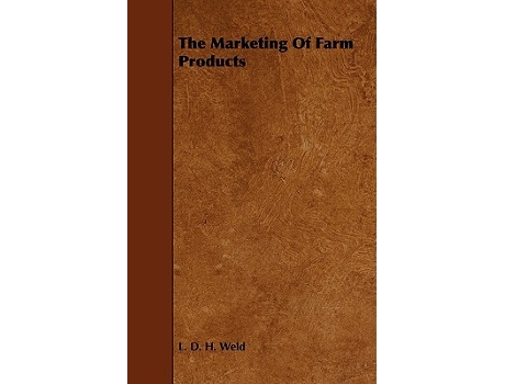 Livro The Marketing Of Farm Products de L D H Weld (Inglês)