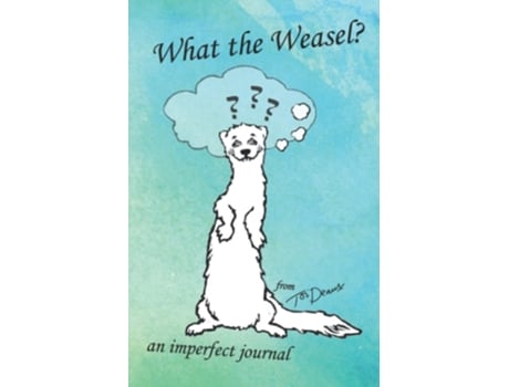 Livro What The Weasel? An Imperfect Journal De Tori Deaux (inglês)