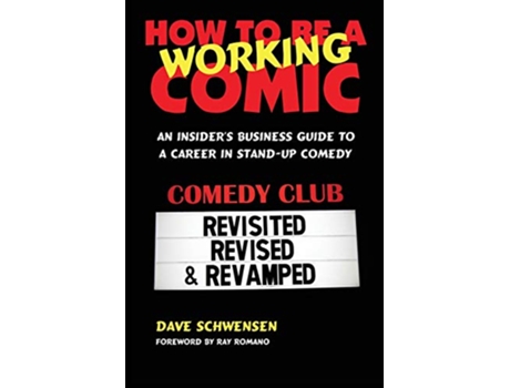 Livro How To Be A Working Comic An Insiders Business Guide To A Career In StandUp Comedy Revisited Revised Revamped de Dave Schwensen (Inglês)