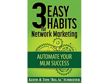 Livro 3 Easy Habits for Network Marketing Automate Your MLM Success de Keith Schreiter Tom Big Al Schreiter (Inglês)