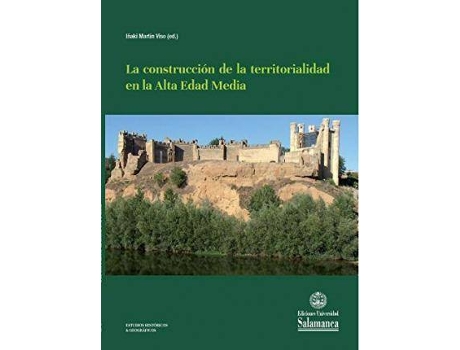 Livro La Construcción De La territorialidad en La Alta Edad Media (Estudios Históricos, 176) de Iñaki Martín Viso (Ed.) (Espanhol)