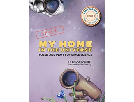 Livro My Home in the Universe Poems and Plays for Space Science 3 Heart of Science de Brod Bagert (Inglês)