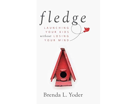 Livro Fledge Launching Your Kids Without Losing Your Mind de Brenda L Yoder (Inglês)