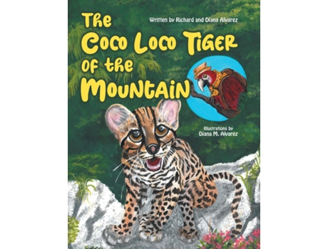 Livro The Coco Loco Tiger Of The Mountain De Diana Alvarez (inglês)