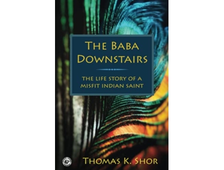 Livro The Baba Downstairs The Life Story of a Misfit Indian Saint de Thomas K Shor (Inglês)