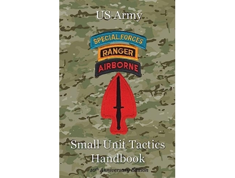 Livro US Army Small Unit Tactics Handbook Tenth Anniversary Edition de Paul Lefavor (Inglês)