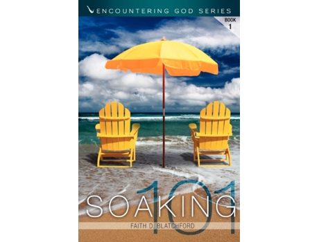Livro Soaking 101 Faith D. Blatchford (Inglês)