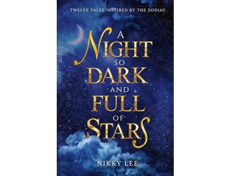 Livro A Night So Dark And Full Of Stars Twelve Tales Inspired By The Zodiac de Nikky Lee (Inglês)