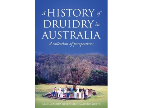 Livro A History Of Druidry In Australia De Sandra Greenhalgh (inglês)