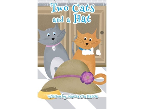 Livro Two Cats and a Hat A Witty tale of love caring and sharing of two amazing cats de Marcia Cia Harris (Inglês)