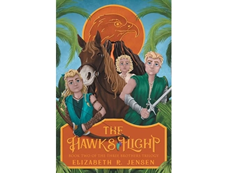 Livro The Hawks Flight Book Two Of The Three Brothers Trilogy De Elizabeth R Jensen (inglês)