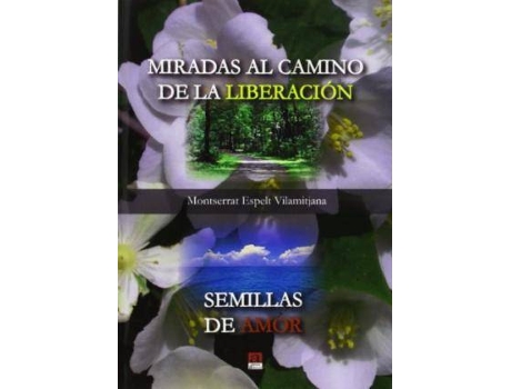 Livro Miradas al camino de la libreración : semillas de amor de Montserrat Espelt Vilamitjana (Espanhol)