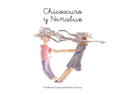 Livro Chicoscuro y Ninaluz de Antonio Francisco Perez Parra (Espanhol)