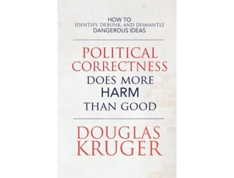 Livro Political Correctness Does More Harm Than Good De Douglas Kruger (inglês - Capa Dura)