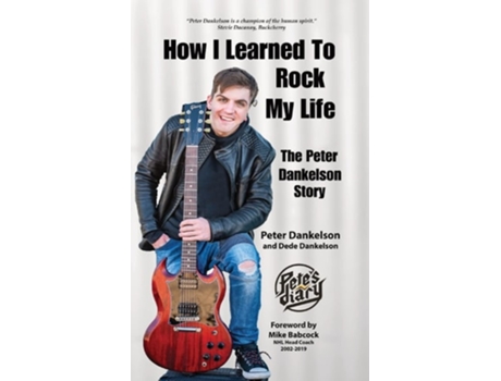 Livro How I Learned To Rock My Life The Peter Dankelson Story de Peter Dankelson e Dede Dankelson (Inglês)