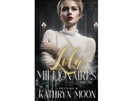 Livro Lola and the Millionaires Part One de Kathryn Moon (Inglês)