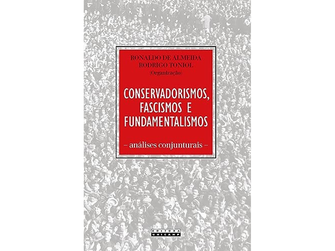 Livro Conservadorismos, Fascismos E Fundamentalismos Análises Conjunturais de Ronaldo De Almeida e Rodrigo Toniol (Português do Brasil)