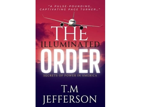 Livro The Illuminated Order Secrets of Power in America de T M Jefferson (Inglês)