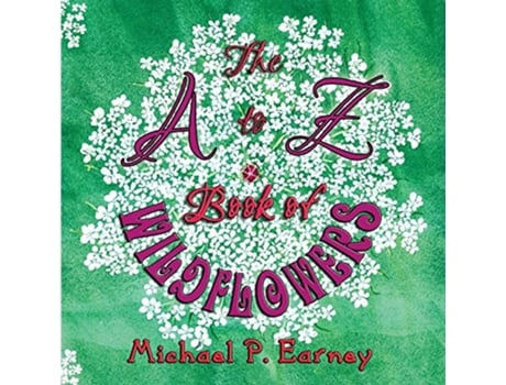 Livro The A to Z Book of Wildflowers de Michael P Earney (Inglês)