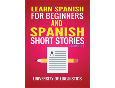 Livro Learn Spanish For Beginners And Spanish Short Stories 2 Books In 1! De University Of Linguistics (inglês)
