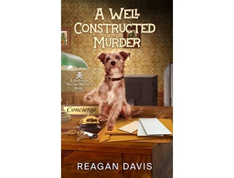 Livro A Well Constructed Murder A Bellbrook Murder Mystery Book 1 Bellbrook Murder Mysteries de Reagan Davis (Inglês - Capa Dura)