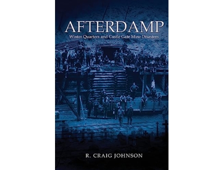 Livro Afterdamp The Winter Quarters and Castle Gate Mine Disasters de R Craig Johnson (Inglês)