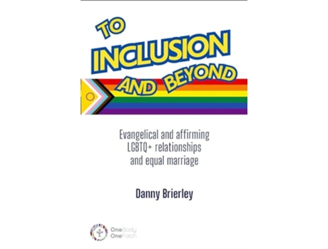 Livro To Inclusion and Beyond Evangelical and affirming LGBTQ relationships and equal marriage de Danny Brierley (Inglês)