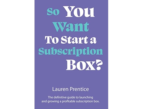 Livro So You Want to Start a Subscription Box de Lauren Prentice (Inglês)