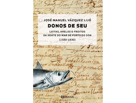 Livro Donos De Seu Loitas, Arelas E Froitos Da Xente De Mar Do Porto Do Son Da Editorial Xerais De Desconocido (espanhol)