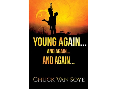Livro Young Again .... And Again ... And Again De Chuck Van Soye (inglês)