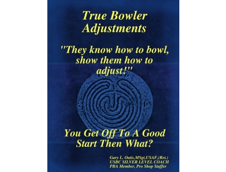 Livro True Bowler Adjustments Gary L. Oatis MSgt USAF (Ret.) (Inglês)