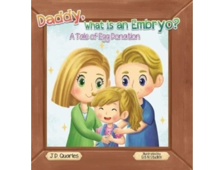 Livro Daddy, What Is An Embryo?: A Tale of Egg Donation J D Quarles (Inglês)