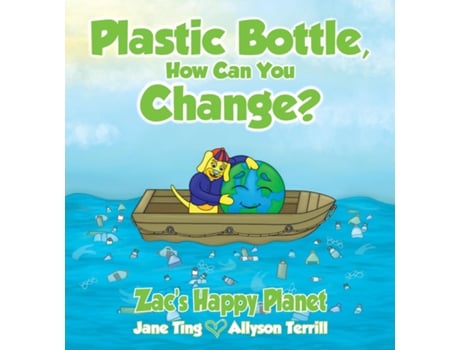 Livro Plastic Bottle, How Can You Change? Zacs Happy Planet de Jane Ting (Inglês)