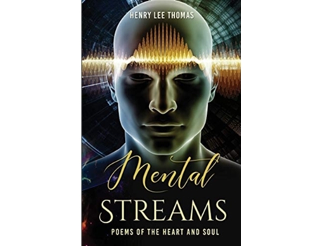 Livro Mental Streams Poems Of The Heart And Soul De Henry Lee Thomas (inglês)