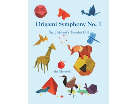 Livro Origami Symphony No 1 The Elephants Trumpet Call de John Montroll (Inglês)