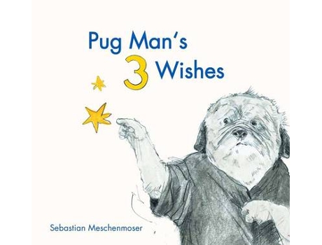 Livro pug man's 3 wishes de sebastian meschenmoser (inglês)