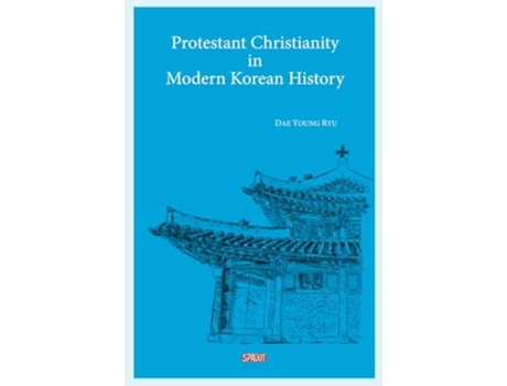 Livro Protestant Christianity in Modern Korean History de Dae Young Ryu (Inglês)