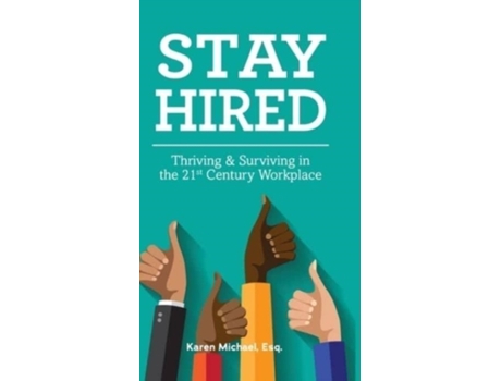 Livro Stay Hired: Thriving & Surviving in the 21st Century Workplace Karen Michael (Inglês)