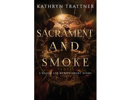 Livro Sacrament and Smoke A Blood and Rubies Story de Kathryn Trattner (Inglês)