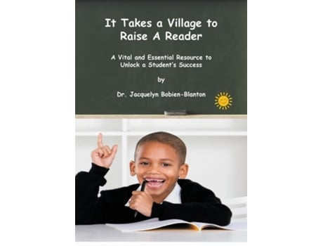 Livro It Takes a Village to Raise a Reader A Vital and Essential Resource to Unlock a Students Success de Dr Jacquelyn Bobien-Blanton (Inglês)